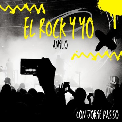 EL ROCK Y YO ANGLO. Lunes a viernes de 21 a 23 hs.